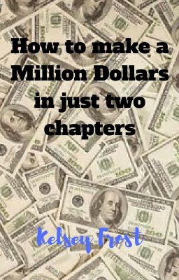 How to make a Million Dollars in just two chapters