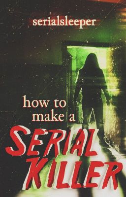 How To Make A Serial Killer