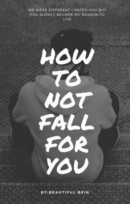 How To Not Fall For You (Completed)