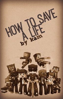 How To Save A Life {A Team Crafted Fan Fiction}