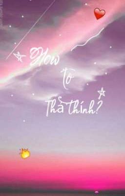 How to thả thính? ❤❤