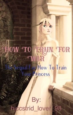 How to Train For War {The Sequel to How to Train Your Princess}