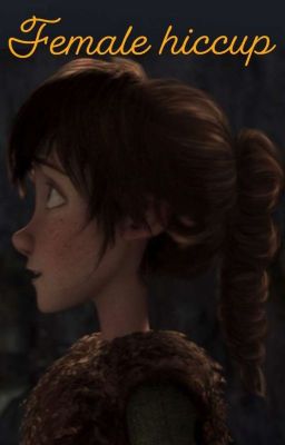 How to Train Your Dragon (female!Hiccup)