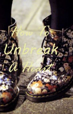 How To Unbreak A Heart