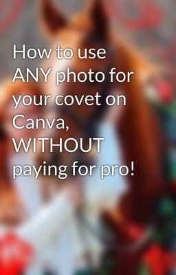 How to use ANY photo for your covet on Canva, WITHOUT paying for pro!