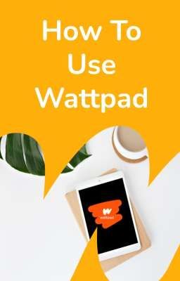 How To Use Wattpad