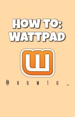 How To: Wattpad