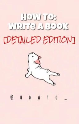 How To: Write A Book [DETAILED EDITION]