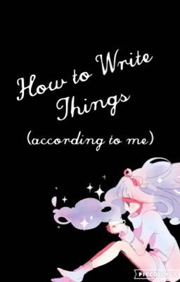 How to Write Things