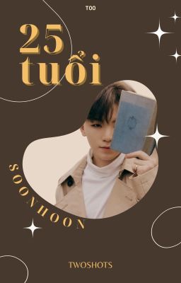 HoZi/SoonHoon | Twoshots | 25 Tuổi