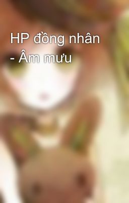 HP đồng nhân - Âm mưu