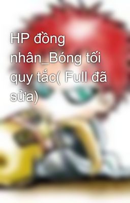 HP đồng nhân_Bóng tối quy tắc( Full đã sửa)