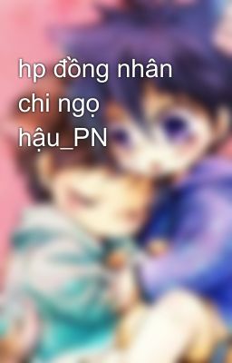 hp đồng nhân chi ngọ hậu_PN