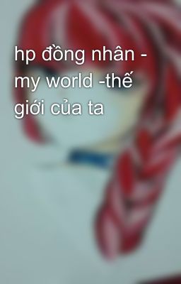 hp đồng nhân - my world -thế giới của ta 