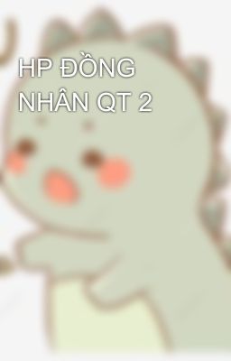 HP ĐỒNG NHÂN QT 2