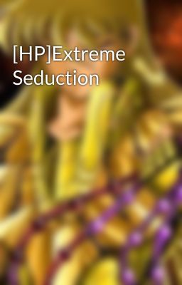 [HP]Extreme Seduction