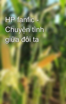 HP fanfic - Chuyện tình giữa đôi ta