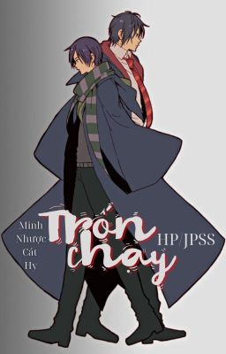 [HP/JPSS] TRỐN CHẠY