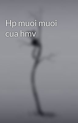 Hp muoi muoi cua hmv