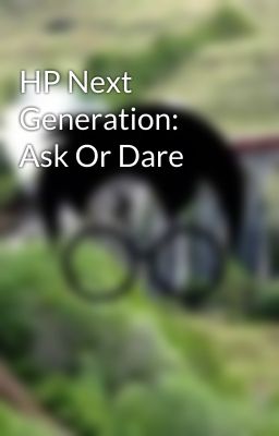 HP Next Generation: Ask Or Dare