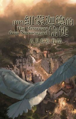 [HP] Nurmengard sứ giả  - Tháng năm xuân hàn