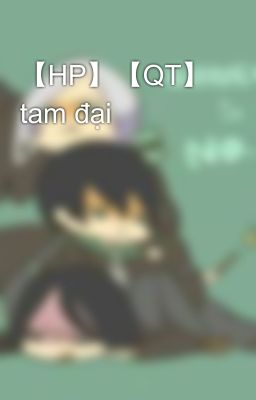 【HP】【QT】 tam đại