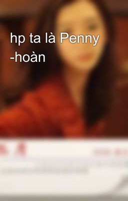 hp ta là Penny -hoàn