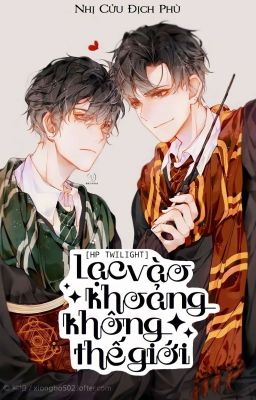 [ HP-Twilight ] Lạc Vào Khoảng Không Thế Giới  