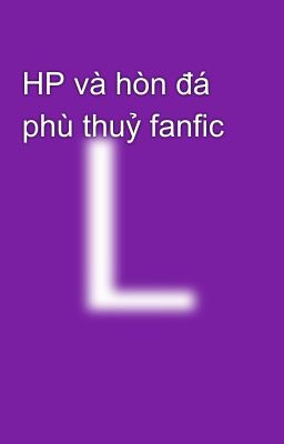 HP và hòn đá phù thuỷ fanfic