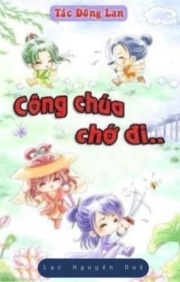 [HT] CÔNG CHÚA CHỚ ĐI!!! {edit}