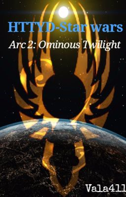 HTTYD-Star Wars Arc 2: Ominous Twilight