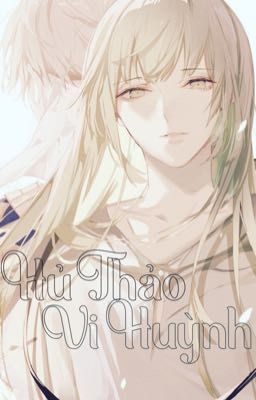 Hủ Thảo Vi Huỳnh [Gilgamesh x Enkidu] [Oneshot]