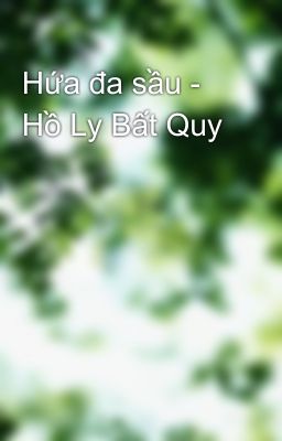 Hứa đa sầu - Hồ Ly Bất Quy