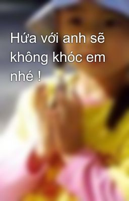 Hứa với anh sẽ không khóc em nhé !