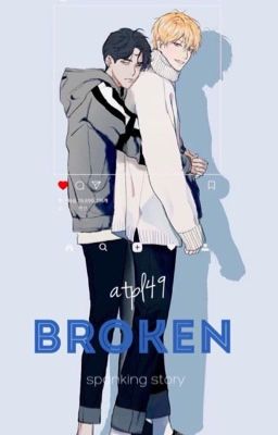 [HUẤN - ĐAM] BROKEN