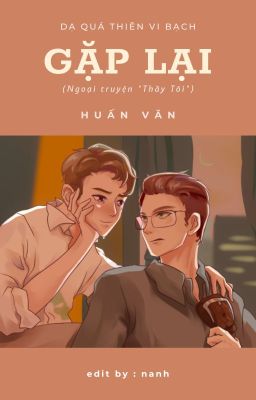 [Huấn Văn] [Edit] Gặp Lại - Ngoại truyện 