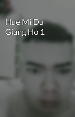 Hue Mi Du Giang Ho 1