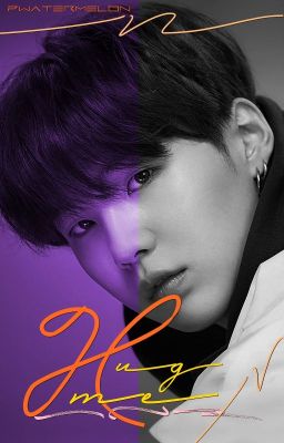 Hug me | Min YoonGi.