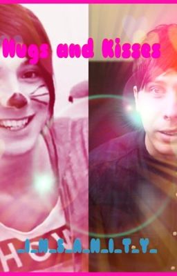 Hugs and Kisses (Phan) |BEING REWRITTEN|