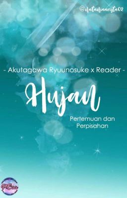 Hujan (Akutagawa Ryuunosuke x Reader)