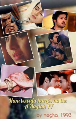 Hum Bewafaa Hargis Na The (Raglak FF)