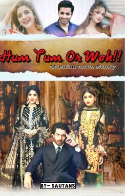 Hum Tum aur Woh!! - Muslim Love Story