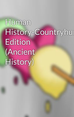 Human History-Countryhumans Edition (Ancient History)