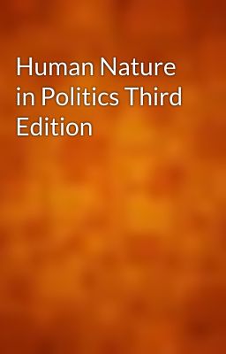 Human Nature in Politics Third Edition