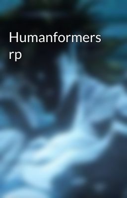 Humanformers rp