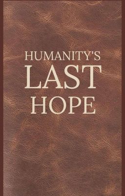 HUMANITY'S LAST HOPE (ON HOLD)