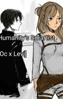 Humanity's Smartist (Attack in Titan Modern) [Oc x Levi]