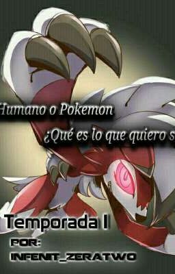 Humano o Pokemon ¿Que es lo que quiero ser? T.1