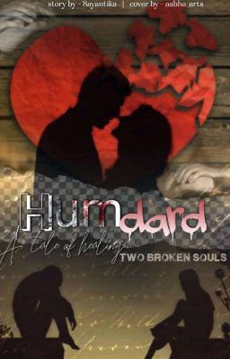 HUMDARD- A TALE OF HEALING TWO BROKEN SOULS ( COMPLETED)