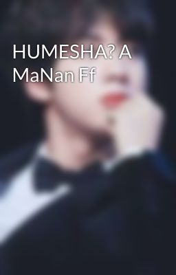 HUMESHA? A MaNan Ff